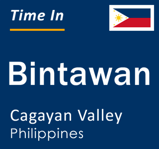 Current local time in Bintawan, Cagayan Valley, Philippines