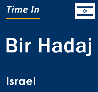 Current local time in Bir Hadaj, Israel