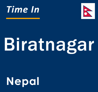 Current local time in Biratnagar, Nepal