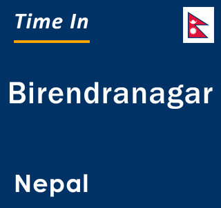 Current local time in Birendranagar, Nepal