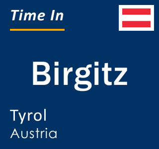 Current local time in Birgitz, Tyrol, Austria