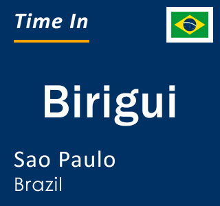 Current local time in Birigui, Sao Paulo, Brazil
