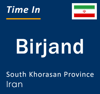 Current local time in Birjand, South Khorasan Province, Iran