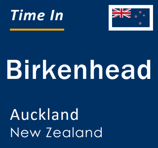 Current local time in Birkenhead, Auckland, New Zealand