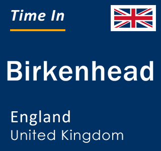 Current local time in Birkenhead, England, United Kingdom