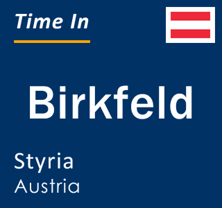 Current local time in Birkfeld, Styria, Austria