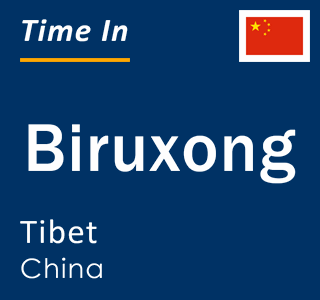 Current local time in Biruxong, Tibet, China