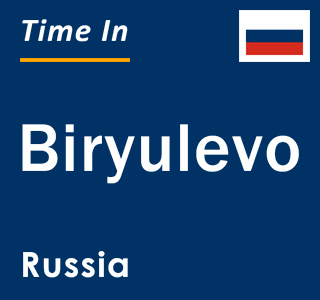 Current local time in Biryulevo, Russia