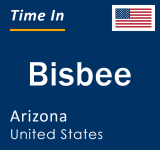 Current local time in Bisbee, Arizona, United States