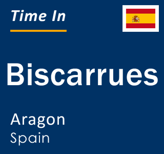 Current local time in Biscarrues, Aragon, Spain