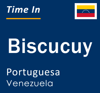 Current local time in Biscucuy, Portuguesa, Venezuela