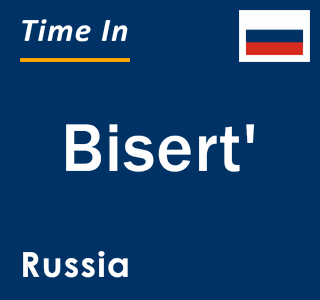 Current local time in Bisert', Russia