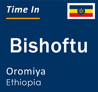 Current local time in Bishoftu, Oromiya, Ethiopia
