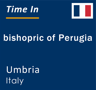 Current local time in bishopric of Perugia, Umbria, Italy