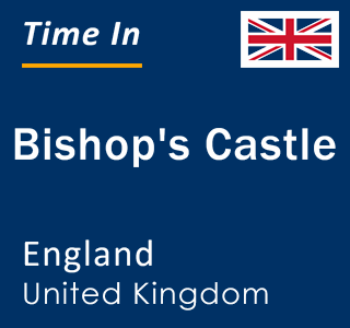 Current local time in Bishop's Castle, England, United Kingdom