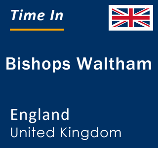 Current local time in Bishops Waltham, England, United Kingdom