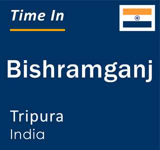 Current local time in Bishramganj, Tripura, India