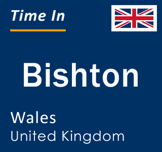 Current local time in Bishton, Wales, United Kingdom