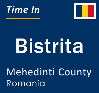 Current local time in Bistrita, Mehedinti County, Romania