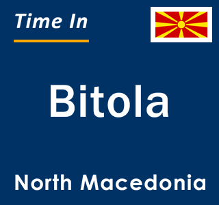 Current time in Bitola, North Macedonia