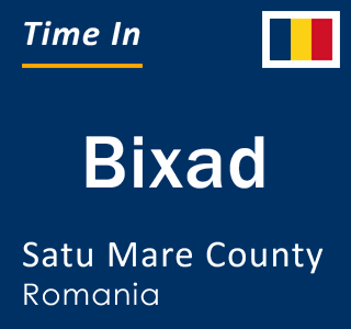 Current local time in Bixad, Satu Mare County, Romania