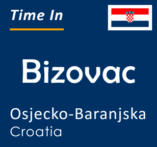 Current time in Bizovac, Osjecko-Baranjska, Croatia