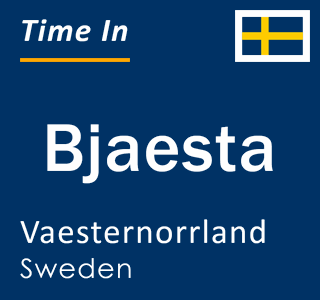Current local time in Bjaesta, Vaesternorrland, Sweden