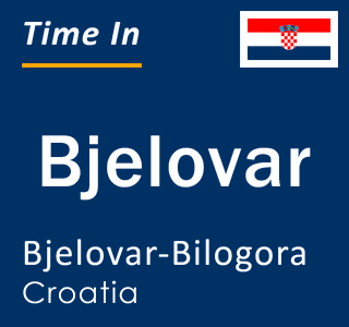 Current local time in Bjelovar, Bjelovar-Bilogora, Croatia
