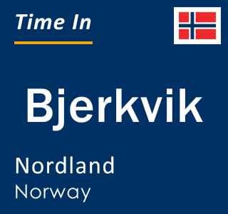 Current local time in Bjerkvik, Nordland, Norway