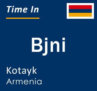 Current time in Bjni, Kotayk, Armenia