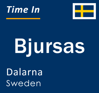 Current local time in Bjursas, Dalarna, Sweden