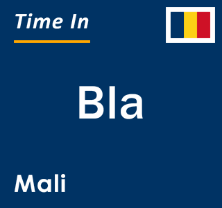 Current local time in Bla, Mali