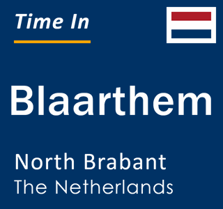 Current local time in Blaarthem, North Brabant, The Netherlands