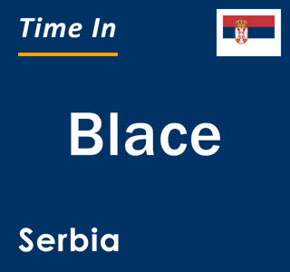 Current local time in Blace, Serbia