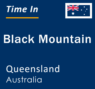 Current local time in Black Mountain, Queensland, Australia