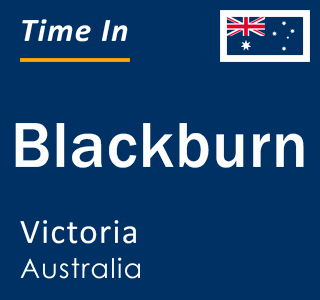 Current local time in Blackburn, Victoria, Australia