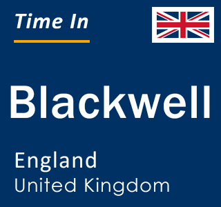 Current local time in Blackwell, England, United Kingdom