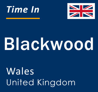 Current local time in Blackwood, Wales, United Kingdom