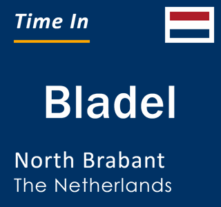 Current local time in Bladel, North Brabant, The Netherlands