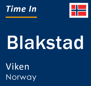 Current local time in Blakstad, Viken, Norway