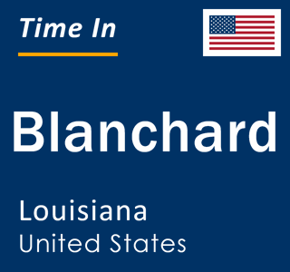 Current local time in Blanchard, Louisiana, United States