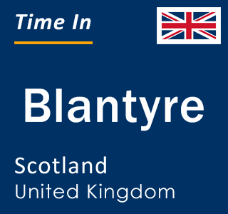 Current local time in Blantyre, Scotland, United Kingdom