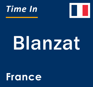 Current local time in Blanzat, France