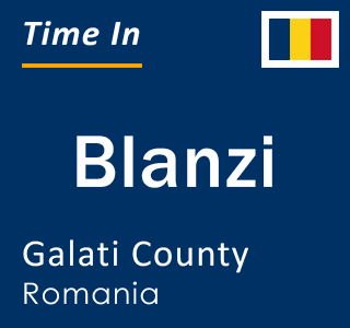 Current local time in Blanzi, Galati County, Romania