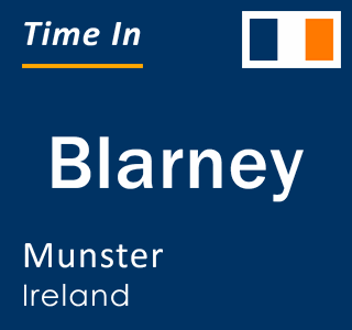 Current local time in Blarney, Munster, Ireland