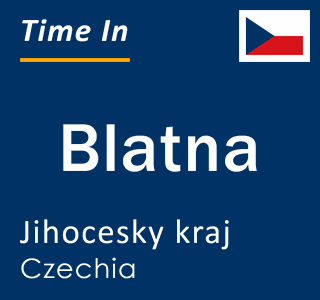 Current local time in Blatna, Jihocesky kraj, Czechia