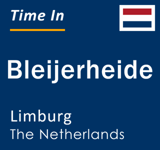 Current local time in Bleijerheide, Limburg, The Netherlands