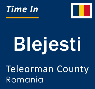 Current local time in Blejesti, Teleorman County, Romania