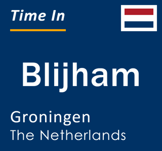 Current local time in Blijham, Groningen, The Netherlands