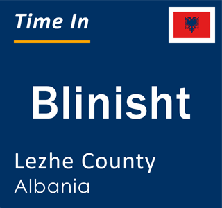 Current local time in Blinisht, Lezhe County, Albania